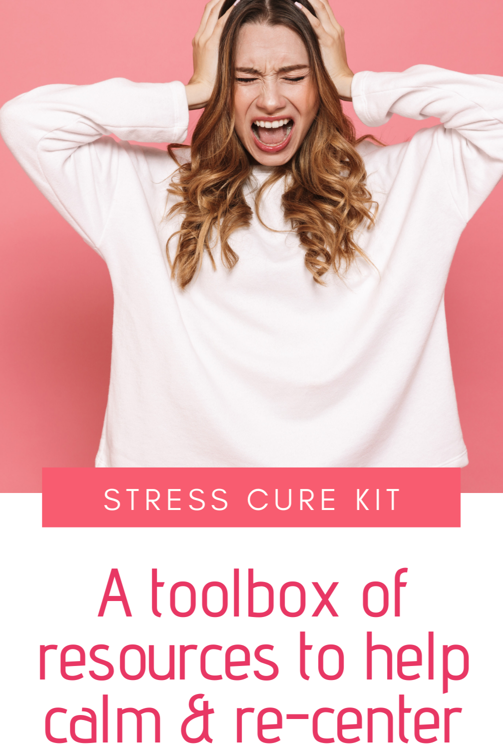 Woman with stressed expression holding her head, with text about a stress relief kit on a pink background.